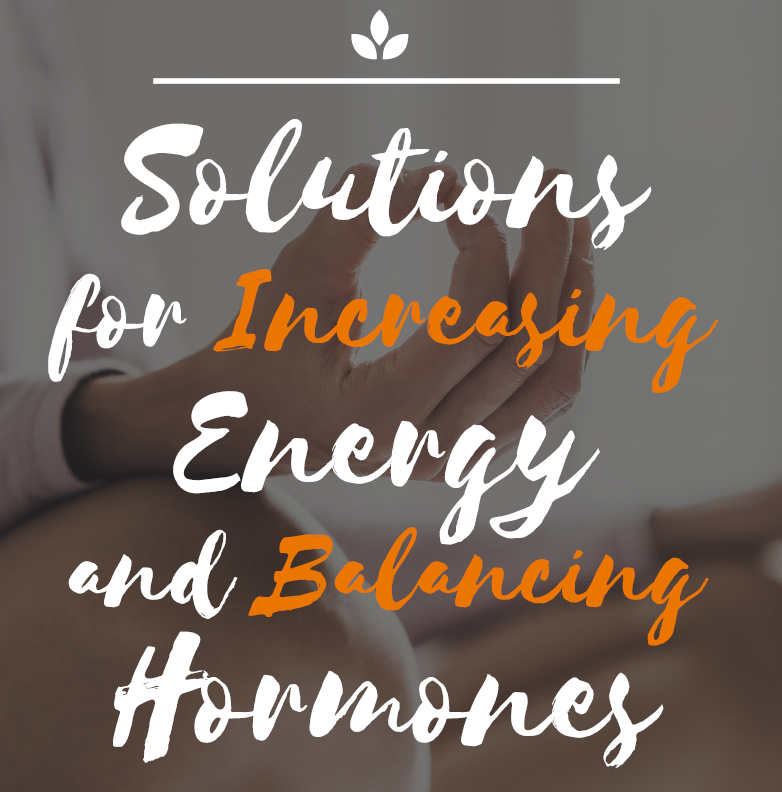 Solutions for increasing energy and balancing hormones — Integrative Medicine, Austin TX